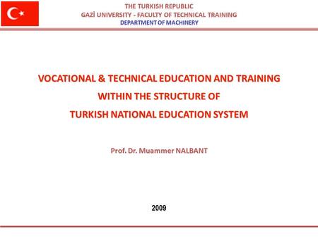 THE TURKISH REPUBLIC GAZİ UNIVERSITY - FACULTY OF TECHNICAL TRAINING DEPARTMENT OF MACHINERY THE TURKISH REPUBLIC GAZİ UNIVERSITY - FACULTY OF TECHNICAL.