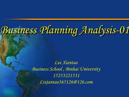 Business Planning Analysis-01 Lee Xiantao Business School, Binhai University 15253221531