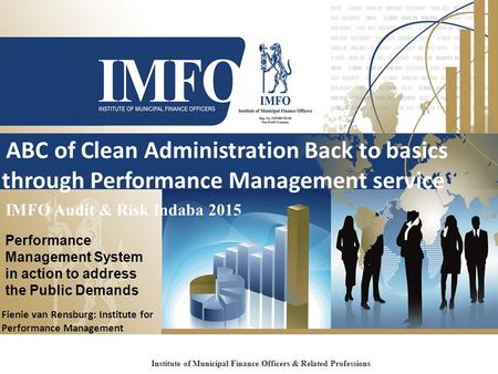 ABC of Clean Administration Back to basics through Performance Management service Institute of Municipal Finance Officers & Related Professions IMFO Audit.