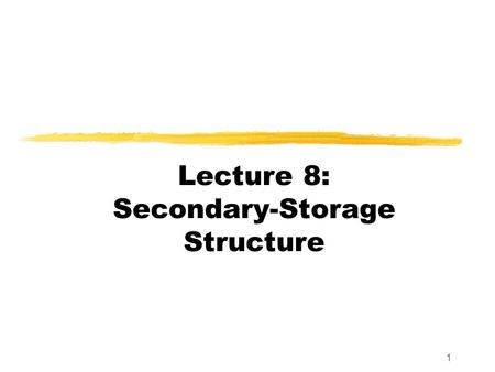 1 Lecture 8: Secondary-Storage Structure 2 Disk Architecture Cylinder Track SectorDisk head 3500-7000 rpm.