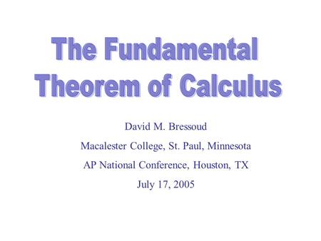 David M. Bressoud Macalester College, St. Paul, Minnesota AP National Conference, Houston, TX July 17, 2005.