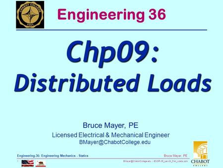 ENGR-36_Lec-24_Dist_Loads.pptx 1 Bruce Mayer, PE Engineering-36: Engineering Mechanics - Statics Bruce Mayer, PE Licensed Electrical.