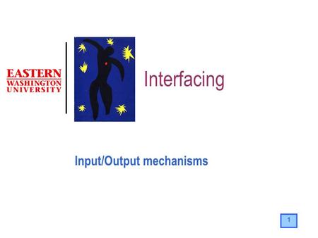 Input/Output mechanisms