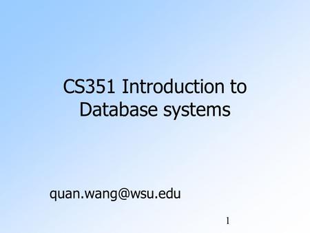 1 CS351 Introduction to Database systems