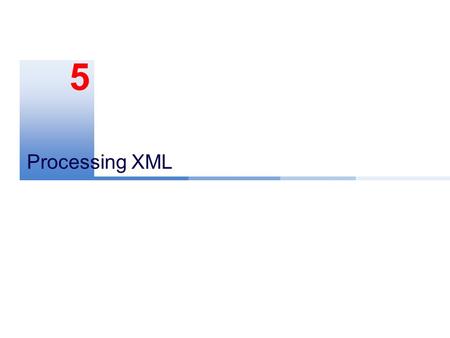 5 Processing XML 5 - 2 Parsing XML documents  Document Object Model (DOM)  Simple API for XML (SAX) Class generation Overview.