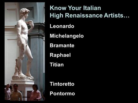 Leonardo Michelangelo Bramante Raphael Titian Tintoretto Pontormo Know Your Italian High Renaissance Artists…