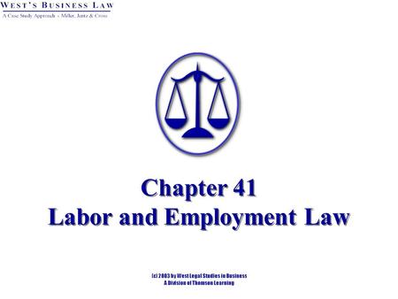 Chapter 41 Labor and Employment Law. Introduction Historically, employment law was governed by the common law doctrine of “employment at will” where either.