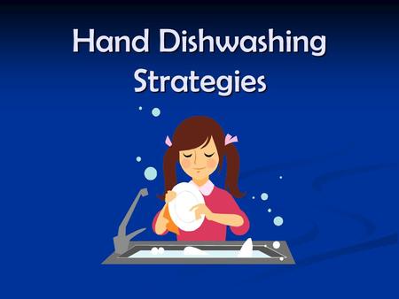 Hand Dishwashing Strategies. Using efficient dishwashing strategies will yield cleaner dishes in a shorter amount of time.