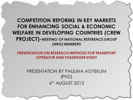 COMPETITION REFORMS IN KEY MARKETS FOR ENHANCING SOCIAL & ECONOMIC WELFARE IN DEVELOPING COUNTRIES (CREW PROJECT)- MEETING OF NATIONAL REFERENCE GROUP.