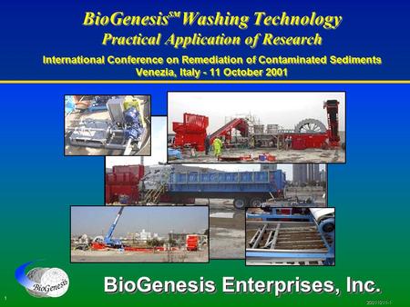 1 20011011-1 BioGenesis Washing Technology Practical Application of Research International Conference on Remediation of Contaminated Sediments Venezia,