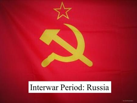 Interwar Period: Russia. Objectives Comprehend the factors that contributed to Russian foreign policy during the interwar years. Describe the factors.