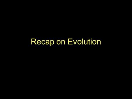 Recap on Evolution. What is the Theory of Evolution? Evolution is defined as change over time. One of the earliest theories of evolution was put forward.