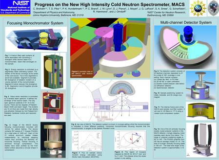 Progress on the New High Intensity Cold Neutron Spectrometer, MACS C. Broholm 1,2, T. D. Pike 1,2, P. K. Hundertmark 1,2, P. C. Brand 2, J. W. Lynn 2,