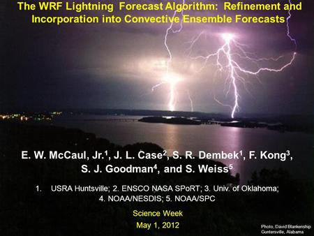 111 Sci Wk, May 2012 Earth-Sun System Division National Aeronautics and Space Administration The WRF Lightning Forecast Algorithm: Refinement and Incorporation.