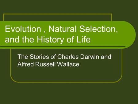 Evolution , Natural Selection, and the History of Life