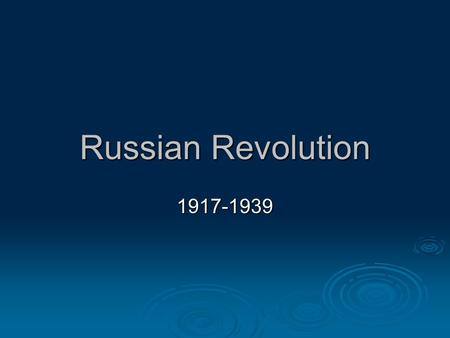 Russian Revolution 1917-1939. Causes for March 1917 Revolution  Czars had reformed too little  Peasants extremely poor  Revolutionaries hatched radical.