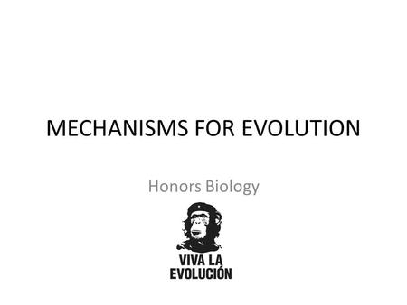MECHANISMS FOR EVOLUTION Honors Biology. REVIEW Evidence for Evolution and Examples What is Natural Selection? How did Darwin develop theory of Natural.