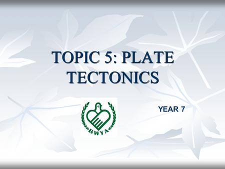 TOPIC 5: PLATE TECTONICS