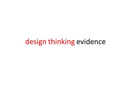 Design thinking evidence. design thinking assessment points When should assessment happen During the end of the project demonstration During the transitions.