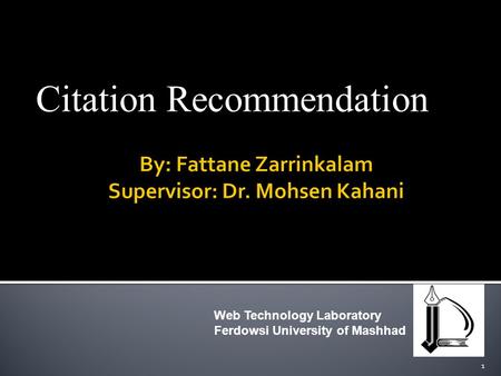 Citation Recommendation 1 Web Technology Laboratory Ferdowsi University of Mashhad.