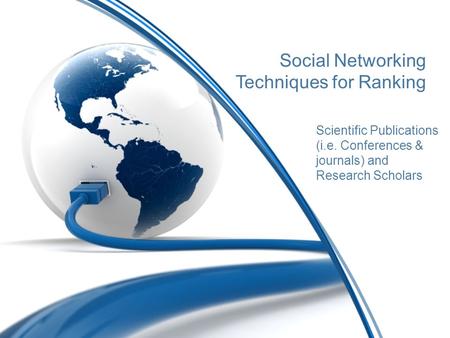 Social Networking Techniques for Ranking Scientific Publications (i.e. Conferences & journals) and Research Scholars.