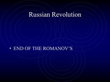 Russian Revolution END OF THE ROMANOV’S. Russia under Nicholas II Nicholas II- Romanov family Czar in 1894 at age 26 Did NOT want to become czar Ruled.