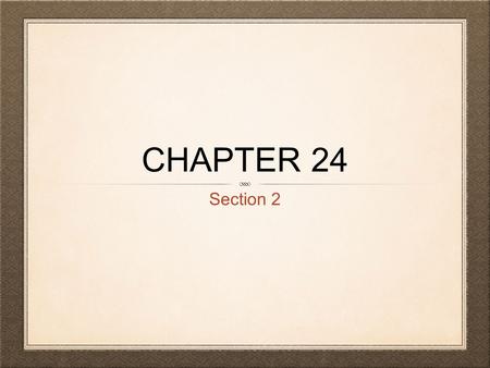 Chapter 24 Section 2.