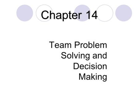 Team Problem Solving and Decision Making Chapter 14.