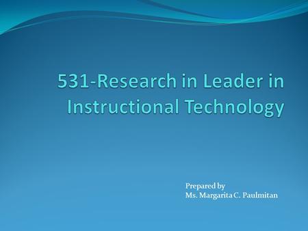 Prepared by Ms. Margarita C. Paulmitan. 1. Ruth Clark This theory, “is a universal set of leaning principles that are proven to result in efficient instructional.