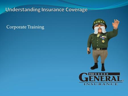 Corporate Training. What is Insurance? Insurance is the means by which risk is transferred by a person or a business (insured) to an insurer. The insurer.