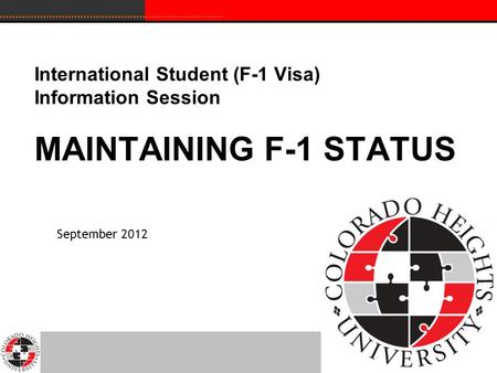 International Student (F-1 Visa) Information Session MAINTAINING F-1 STATUS September 2012.