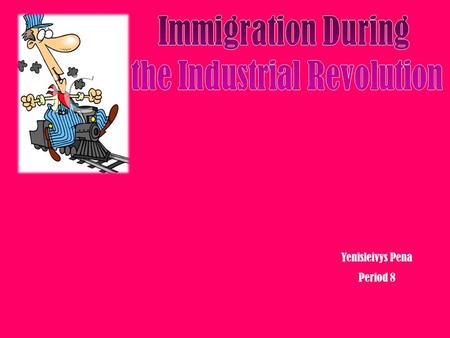 Yenisleivys Pena Period 8. Reasons for Immigration Seeking opportunities Escape religious/ political persecution Escape Famine.