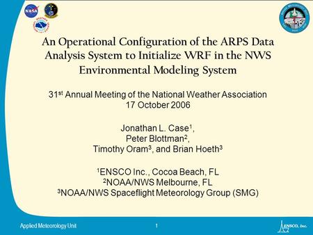 Applied Meteorology Unit 1 An Operational Configuration of the ARPS Data Analysis System to Initialize WRF in the NWS Environmental Modeling System 31.