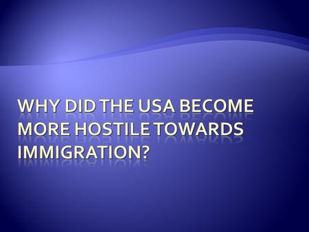 How attitudes in the USA changed towards immigration  Why attitudes in the USA changed towards immigration.