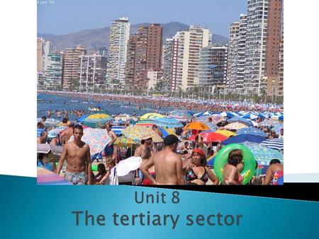  The tertiary sector or service sector of the economy refers to activities which do not directly produce tangible goods, but provide services to satisfy.