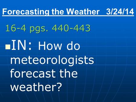 Forecasting the Weather 3/24/14