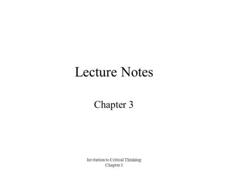 Invitation to Critical Thinking Chapter 3 Lecture Notes Chapter 3.