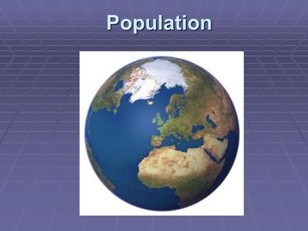 Population. What is Population?  The collection of people living in a given geographic area, or space, usually measured by a census  Demography  The.