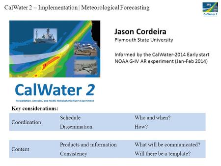 Coordination ScheduleWho and when? DisseminationHow? Content Products and informationWhat will be communicated? ConsistencyWill there be a template? CalWater.