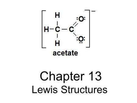 Chapter 13 Lewis Structures.