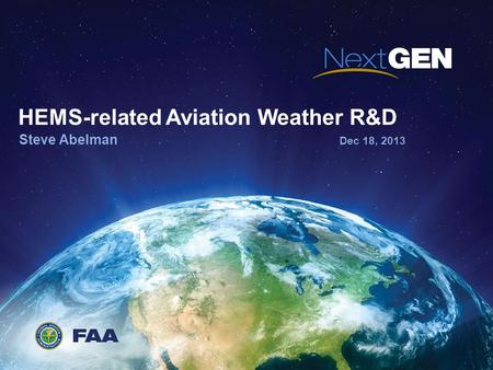 HEMS-related Aviation Weather R&D Steve Abelman Dec 18, 2013.