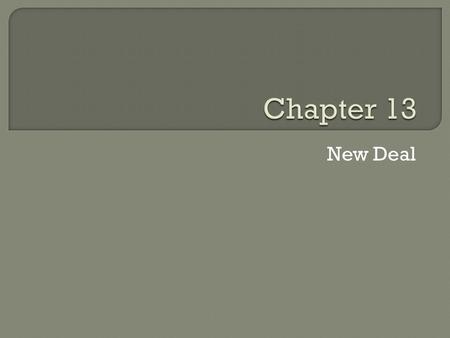 Chapter 13 New Deal.