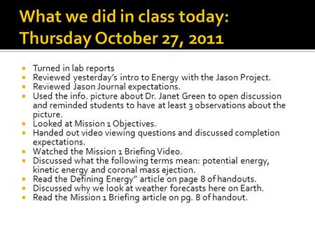  Turned in lab reports  Reviewed yesterday’s intro to Energy with the Jason Project.  Reviewed Jason Journal expectations.  Used the info. picture.