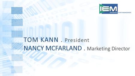 TOM KANN. President NANCY MCFARLAND. Marketing Director.