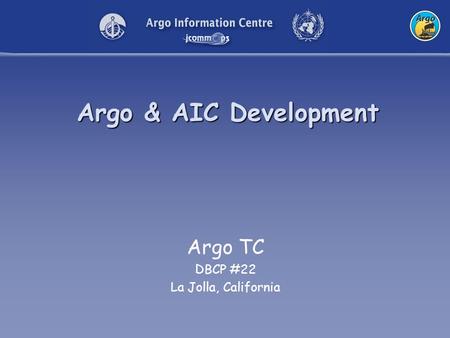 Argo & AIC Development Argo TC DBCP #22 La Jolla, California.