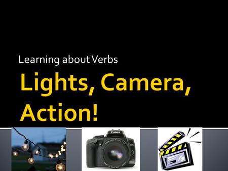 Learning about Verbs.  You will learn how to recognize a verb.  Then you will learn about three different kinds of verbs–  Verbs that express action.