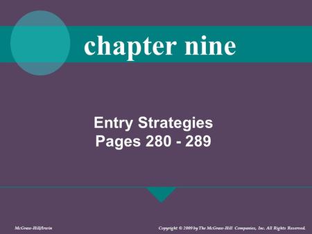 Entry Strategies Pages 280 - 289 chapter nine McGraw-Hill/Irwin Copyright © 2009 by The McGraw-Hill Companies, Inc. All Rights Reserved.