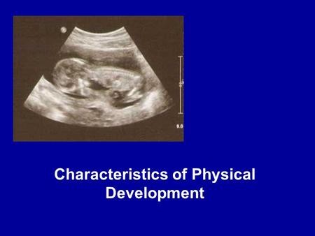 Characteristics of Physical Development