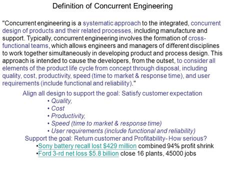 Definition of Concurrent Engineering Concurrent engineering is a systematic approach to the integrated, concurrent design of products and their related.