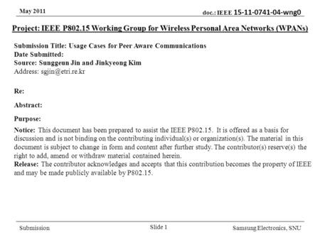 May 2011 doc.: IEEE 15-11-0741-04-wng0 SubmissionSamsung Electronics, SNU Project: IEEE P802.15 Working Group for Wireless Personal Area Networks (WPANs)